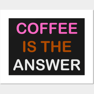 Coffee is the answer Posters and Art
